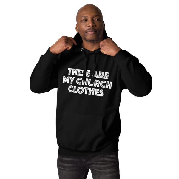 These Are My Church Clothes Hoodie - Image 4