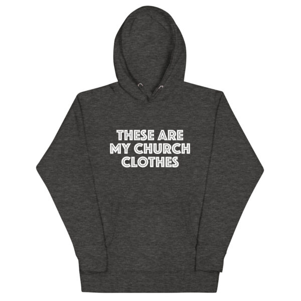 These Are My Church Clothes Hoodie - Image 9