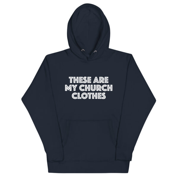 These Are My Church Clothes Hoodie - Image 7